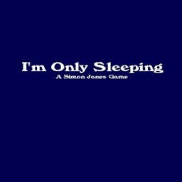 I'm Only Sleeping
